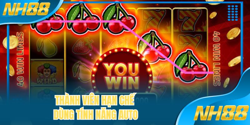 Thành viên hạn chế dùng tính năng Auto